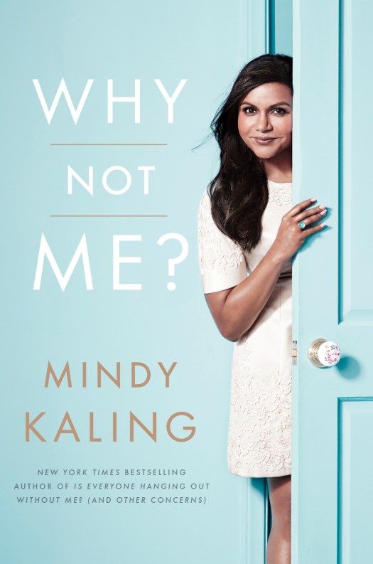"Why Not Me?" book by Mindy Kaling.  HANDOUT  [Via MerlinFTP Drop]